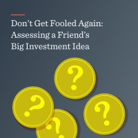 Don’t Get Fooled Again: Assessing a Friend’s Big Investment Idea ...