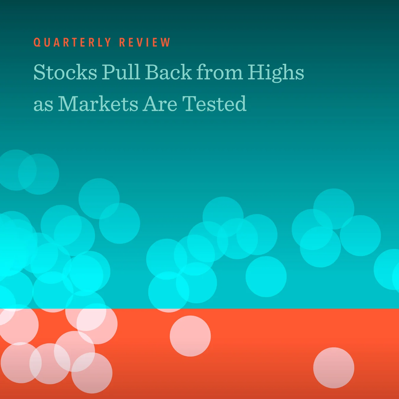 Quarterly Review: Stocks Pull Back from Highs as Markets Are Tested ...