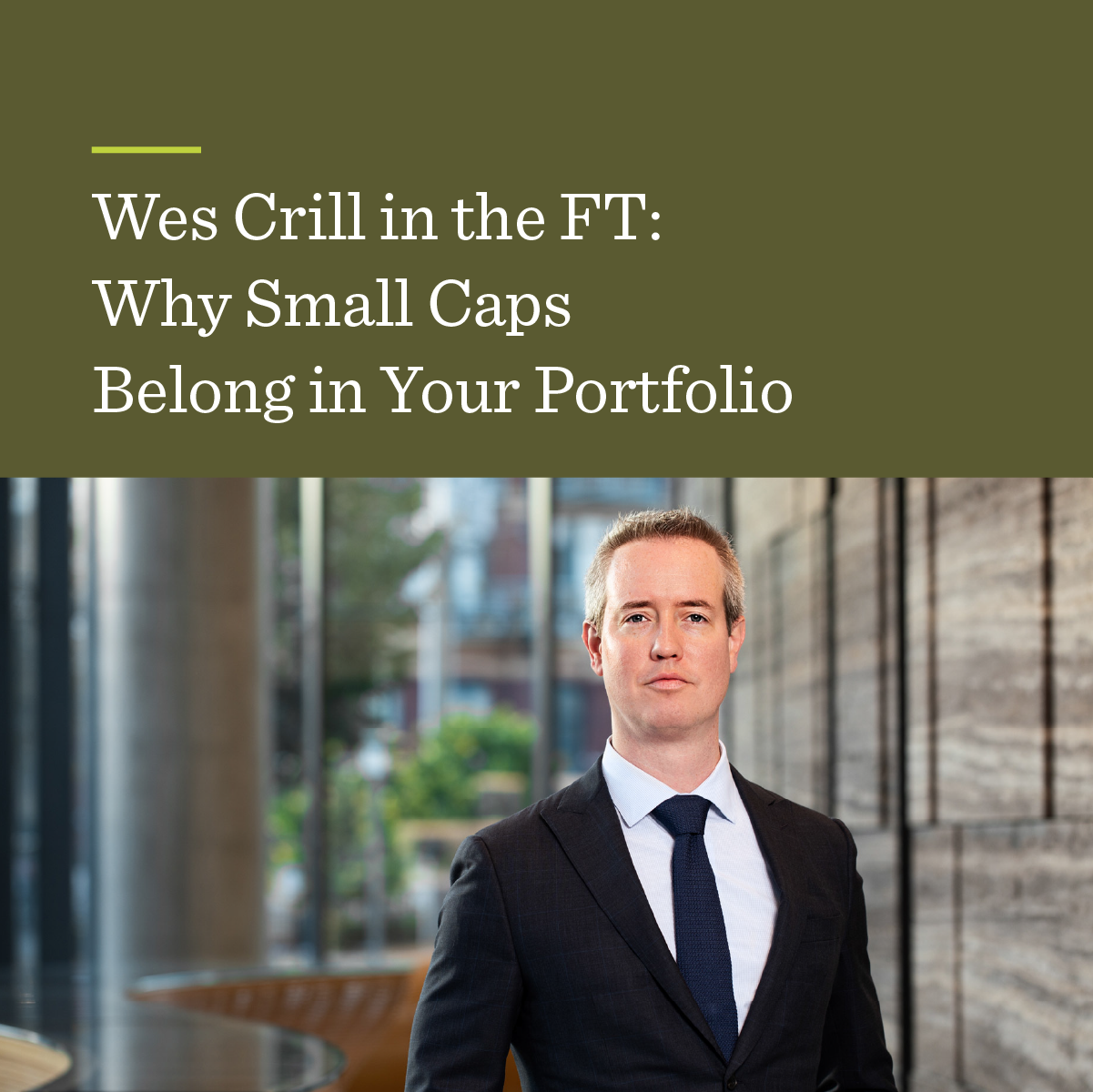 Wes Crill Explains Why Small Caps Belong in Your Portfolio in FT Op-Ed
