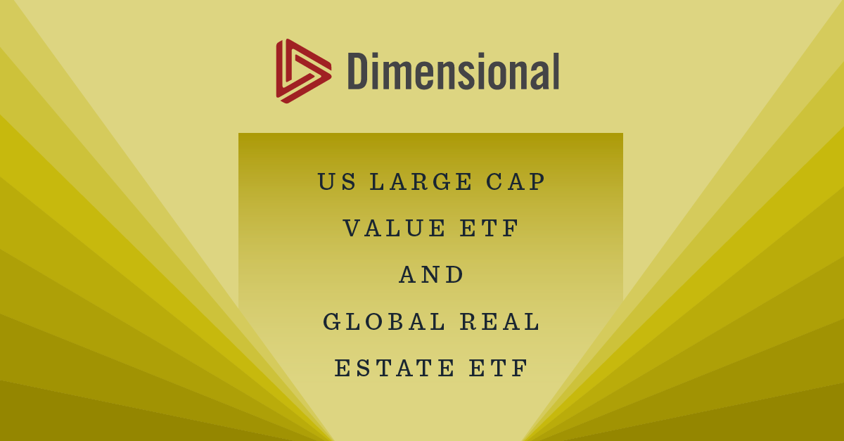 Dimensional Lists US Large Cap Value and Global Real Estate ETFs